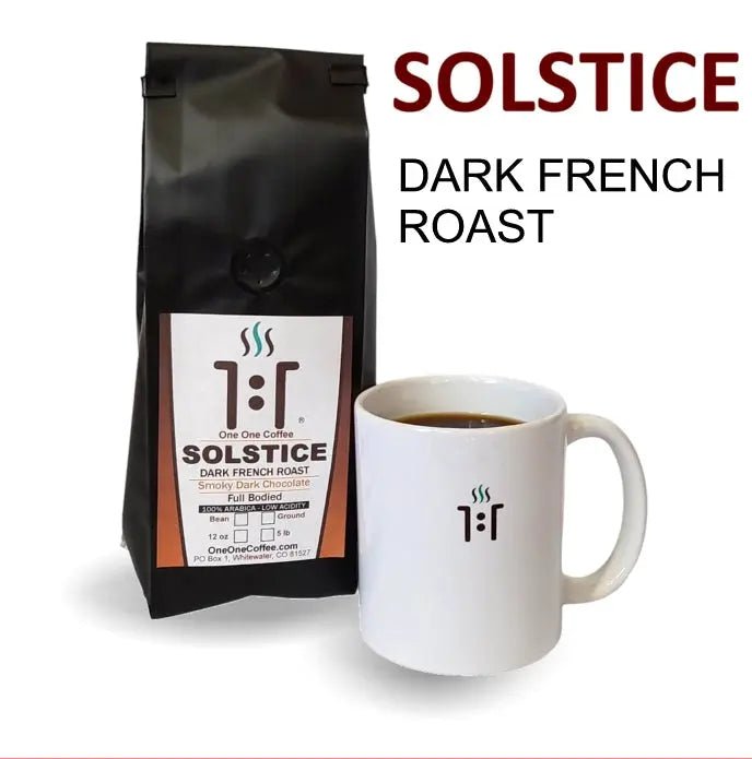 SOLSTICE - Dark French Roast Gourmet Coffee - One One Coffee
