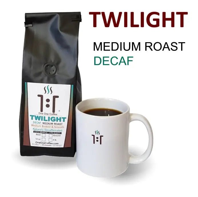 TWILIGHT - Medium Roast Decaf Gourmet Coffee - One One Coffee